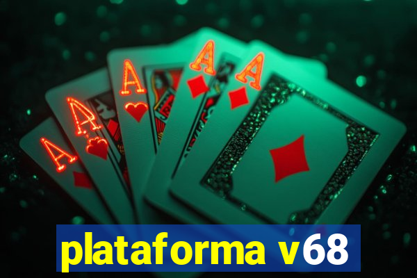 plataforma v68